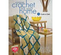 Vintage Crochet For Your Home: Best-Loved Patterns for Afghans, Rugs and More