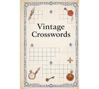 Vintage Crosswords: 60 Nostalgic Puzzles for Seniors | Classic Themes & Large Print | Includes Full Solutions