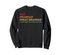 Vintage Dad Grandad Great Grandad I just keep Getting Better Sweatshirt