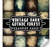 Vintage Dark Gothic Forest Scrapbook Paper: Decorative Double-Sided Gothic Forest Scrapbooking Pages,Craft Papers For Junk Journals, Wrapping & Mixed Media, Card Making And More