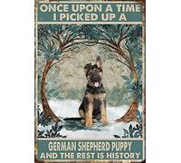 Vintage Decor Once Upon A Time I Picked Up A German Shepherd Puppy and The Rest is History Metal Sign Tin Inspirational Wall Art Funny Home Bedroom Garage Man Cave Cafe Bar 8x12 Inch