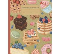 Vintage Dessert Composition Notebook: College Ruled Composition Notebook with 120 Pages and 7.5" x 9.25" size (Vintage Food Composition)