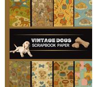 Vintage Dog Scrapbook Paper: 20 Double Sided Sheets 8.5 x 8.5 for Scrapbooking, Mixed Media Art, Junk Journals, Crafting projects, Origami, and More