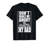 Vintage Don't Make Me Angry or I'll Start Acting Like My Dad Value Graphic T-Shirt