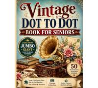 Vintage Dot to Dot Book for Seniors: Large Print Jumbo Giant Dot-to-Dot Puzzles for Adults & Seniors | Vintage Collection | Relax, Connect the Dots & Enjoy