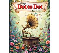 Vintage Dot To Dot Book For Seniors | Large Print Puzzles Jumbo Giant Dot-to-Dots For Adults and Seniors | Vintage Collection: The mindful way to relax and unwind