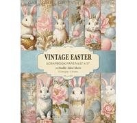 Vintage Easter Scrapbook Paper 8.5” x 11”: Shabby Chic Bunny and Floral Craft Paper | 36 Double-Sided Sheets for Scrapbooking, Junk Journaling and Crafting
