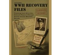 Vintage Edition WWII Recovery Files: Tracking Lost Aircrews, Downed Planes & Escape Routes Across Wartime Europe (Hidden Signal)