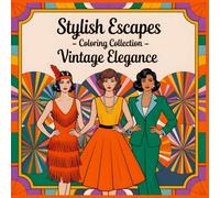 Vintage Elegance Coloring Book: Nostalgic Retro Styles from the 1920s to the 1980s for Fashion & Coloring Lovers (Fashion Journeys Coloring Series)