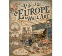 Vintage Europe Wall Art: Romantic European Poster Prints to Cut Out, Frame & Display (Vintage Wall Art Collection)