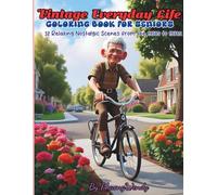 Vintage Everyday Life Coloring Book for Seniors: 32 Relaxing Nostalgic Scenes from the 1950s to 1970s: Large Print Coloring Pages for Elderly Adults ... Designs for Stress Relief and Memory Recall