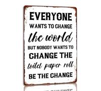 Vintage Everyone Wants To Change The World But Nobody Toilet Paper Roll Be Metal Aluminum Tin Sign 8x12 Inch Home Kitchen Bar Pub Art Farm Garage Garden Poster