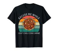 Vintage Excuse Me While I Eat Chili Con Carne Lover T-Shirt