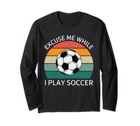 Vintage Excuse Me While I Play Soccer Retro Soccer Lover Long Sleeve T-Shirt