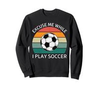 Vintage Excuse Me While I Play Soccer Retro Soccer Lover Sweatshirt