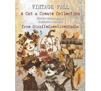 Vintage Fall Collage Book: 150+ Antique-Style Autumn Cut-Outs and Background Pages Featuring Vintage Ephemera, Fussy Cuts, Florals, Pumpkins, Leaves, ... Seasonal Elements (Cozy Autumn Cuts)