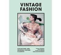 Vintage Fashion: Collecting and wearing designer classics by Emma Baxter-Wright