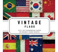 Vintage Flags Scrapbook Paper: 20 Country Flags of the World Double-sided Decorative Craft Paper, 8.5 x 8.5 (21.59 x 21.59 cm) Perfect for Junk Journaling, Ephemera, Origami, Wrapping And More.