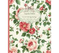 Vintage Floral Composition Notebook: Cute Pretty Pink Flowers Notepad Journal with Country Cottage Vibes and Coquette Aesthetic Bow for Girly Girls ... & Homeschooling | 7.5x9.25 in 108 Ruled Pages