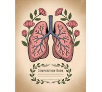 Vintage Floral Human Anatomy Notebook: 120 Pages Composition Book, with Fantasycartoon Cover Design, ideal for Drawing, Journaling, School Notes, ... with Fantasycartoon Cover Design, ideal for