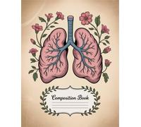 Vintage Floral Human Anatomy Notebook: 120 Pages Composition Book, with Warmcozy Cover Design, perfect for Creative Writing, School Notes, Journaling, ... Book, with Warmcozy Cover Design, perfect for