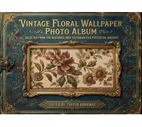 Vintage Floral Wallpaper Photo Album: Selected from the Restored 1894 Victorian Era Potter Co. Archive