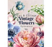 Vintage Flowers Ephemera Vol.1: Cut & Collage (Ephemera clip art)