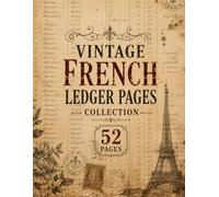 Vintage French Ledger Pages Collection: 50 Vintage Background Pages Inspired by 1800s French Documents, Aged Paper Textures, Scrapbooking, Junk Journals, Collage Art & Paper Crafts