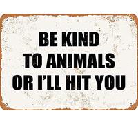 Vintage Funny Be Kind to Animals or I'll Hit You Bar Restaurant Cafeation Sign For Home Cave Garage bar Wall 8x6inch