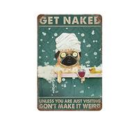 Vintage Funny - Get Naked Unless You are Just Visiting Don't Make It Weird Poster Dog - Retro Metal Tin Sign Kitchen Home Funny Novelty Coffee Shop Restroom Club Garden Wall Decor Poster 8 X 12 Inch