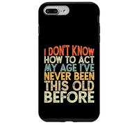 Vintage Funny I Don't Know How To Act My Age Case for iPhone 7 Plus/8 Plus
