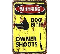 Vintage Funny Novelty Metal Tin Sign Warning Dog Bites Owner Shoots Retro Wall Decor Garden Man Cave Cafes Office Store Pubs Club Metal Aluminum Sign Gift 8 x 12 inch