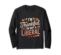 Vintage Funny Saying Thankful I'm Not A Liberal Long Sleeve T-Shirt