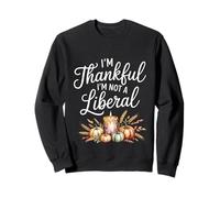 Vintage Funny Saying Thankful I'm Not A Liberal Sweatshirt