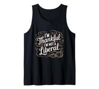 Vintage Funny Saying Thankful I'm Not A Liberal Tank Top