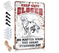 Vintage Funny Tin Sign Keep Gate Closed No Matter What The Great Pyrenees Say Tin Sign Tin Signs Funny Camping Signs(30X40CM)