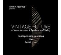 Vintage Future Ft. Vann Johnson & Syndicate Of Soul - Conceptions Inspirations b/w Sweet Love [VINYL]