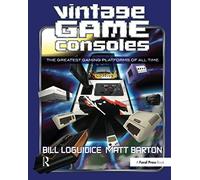 Vintage Game Consoles: An Inside Look at Apple, Atari, Commodore, Nintendo, and the Greatest Gaming Platforms of All Time