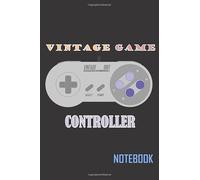 VINTAGE GAME CONTROLLER NOTEBOOK: Gaming Journal / Video Game Notebook / Diary / Nerd Gaming Old Classic Electric Games 80's - 90's Retro Controller Video games Computer Gaming Gamers Gift (6"x9")