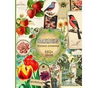Vintage Garden Ephemera Book: 550+ Beautiful Botanical Elements, Flowers, Birds, Plants, Fruits, Vegetables & More For Cut Out, Junk Journals, Collage, Or Scrapbooking