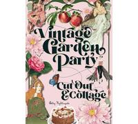 Vintage Garden Party Cut Out and Collage: Cut this book into a thousand tiny pieces