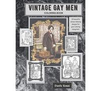 VINTAGE GAY MEN COLORING BOOK: Take a walk down nostalgia way coloring Gay men from the 1880's, 1920's through the 1960's.