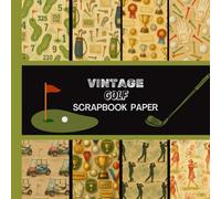 Vintage Golf Scrapbook Paper: 20 Double Sided Sheets 8.5 x 8.5 for Scrapbooking, Junk Journals, Mixed Media Art, Origami, Crafting projects, and More