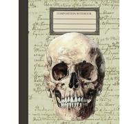 Vintage Gothic Skull Composition Notebook Lined Journal for Halloween, Writing, School & Creative Projects: 110 College-Ruled Pages | 7.5" × 9.25" | ... Anatomy Cover for Students and Writers