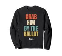 Vintage Grab Him By The Ballot #vote Hashtag Vote Sweatshirt