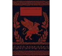 Vintage Griffin & Celtic Knot Composition Notebook: Wide Ruled, 6x9 Inch, 120 Pages, Dark Red Fantasy Aesthetic Journal for School & RPG Notes