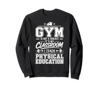 Vintage Gym Is Not A Subject PE Teacher Physical Education Sweatshirt