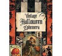 Vintage Halloween Ephemera: 335+ Elements of Spooky and Bewitching Images for Scrapbooking, Collages, Junk Journals, Mixed Media and Other Paper Crafts