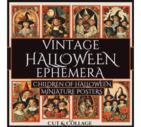 Vintage Halloween Ephemera Children Of Halloween Miniature Posters to Cut & Collage: Spooky Witchy Trick-or-Treater Kids with Pumpkins, Roses & Skulls for Junk Journals, Scrapbooks & Paper Crafts