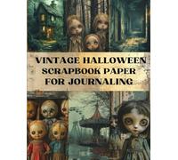 Vintage Halloween Scrapbook Paper: Decorative Sheets Double Sided Craft Paper For Scrapbooking, Artist Trading Cards, Mixed Media, Junk Journals, Collage Art, Card Making, Origami and More